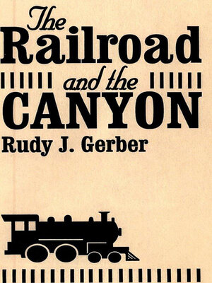 cover image of The Railroad and the Canyon